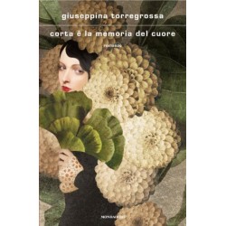 CORTA E\' LA MEMORIA DEL CUORE - GIUSEPPINA TORREGROSSA