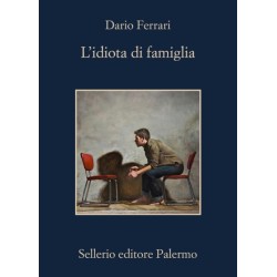L\' IDIOTA DI FAMIGLIA - DARIO FERRARI
