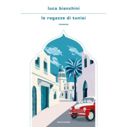 LE RAGAZZE DI TUNISI - LUCA BIANCHINI