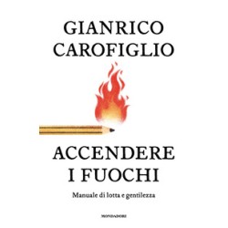ACCENDERE I FUOCHI - GIANRICO CAROFIGLIO