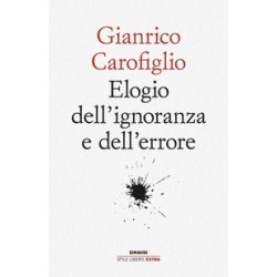 ELOGIO DELL\' IGNORANZA E DELL\' ERRORE - GIANRICO CAROFIGLIO