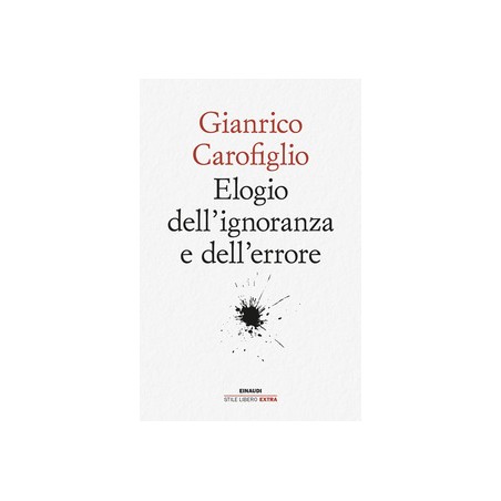 ELOGIO DELL\' IGNORANZA E DELL\' ERRORE - GIANRICO CAROFIGLIO